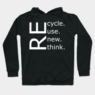 Recycle Reuse Renew Rethink Hoodie